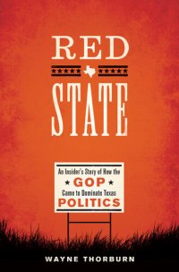 cover of the book Red State: An Insider's Story of How the GOP Came to Dominate Texas Politics