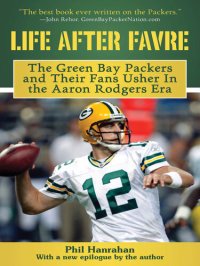 cover of the book Life After Favre: The Green Bay Packers and their Fans Usher in the Aaron Rodgers Era