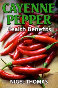 cover of the book Cayenne Pepper Health Benefits