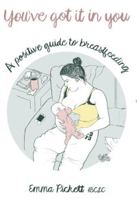 cover of the book You've Got it in You: A Positive Guide to Breast Feeding