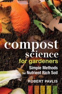 cover of the book Compost Science for Gardeners: Simple Methods for Nutrient-Rich Soil