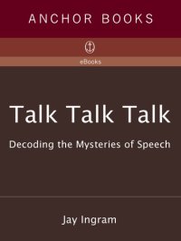 cover of the book Talk Talk Talk: Decoding the Mysteries of Speech