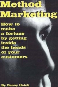 cover of the book Method Marketing: How to Make a Fortune by Getting Inside the Heads of Your Customers