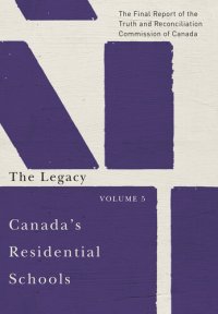 cover of the book Canada's Residential Schools: The Legacy: The Final Report of the Truth and Reconciliation Commission of Canada, Volume 5