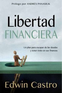 cover of the book Libertad financiera: Un plan para escapar de las deudas y tener éxito en sus finanzas