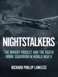 cover of the book Nightstalkers: The Wright Project and the 868th Bomb Squadron in World War II