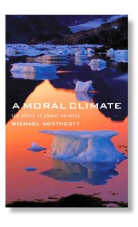 cover of the book A Moral Climate: The Ethics of Global Warming