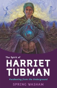 cover of the book The Spirit of Harriet Tubman: Awakening from the Underground