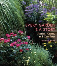 cover of the book Every Garden Is a Story: Stories, Crafts, and Comforts