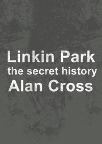 cover of the book Linkin Park: the secret history