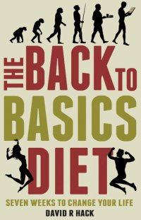 cover of the book The Back to Basics Diet: Seven Weeks to Change Your Life