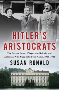 cover of the book Hitler's Aristocrats: The Secret Power Players in Britain and America Who Supported the Nazis, 1923–1941