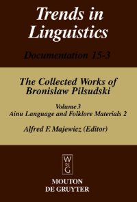 cover of the book The Collected Works of Bronislaw Piłsudski, Volume 3: Materials for the Study of the Ainu Language and Folklore 2