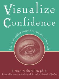 cover of the book Visualize Confidence: How to Use Guided Imagery to Overcome Self-Doubt