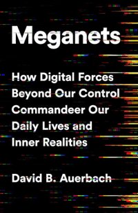 cover of the book Meganets: How Digital Forces Beyond Our Control Commandeer Our Daily Lives and Inner Realities