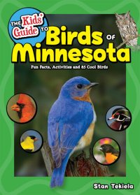 cover of the book The Kids' Guide to Birds of Minnesota: Fun Facts, Activities and 85 Cool Birds