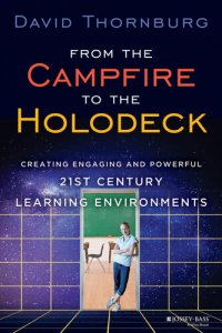 cover of the book From the Campfire to the Holodeck: Creating Engaging and Powerful 21st Century Learning Environments