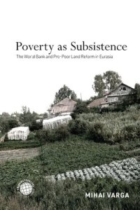 cover of the book Poverty as Subsistence: The World Bank and Pro-Poor Land Reform in Eurasia