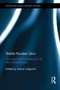 cover of the book Stable Nuclear Zero: The Vision and its Implications for Disarmament Policy