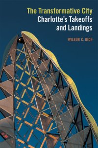 cover of the book The Transformative City: Charlotte's Takeoffs and Landings