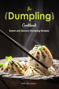 cover of the book The Dumpling Cookbook: Sweet and Savoury Dumpling Recipes