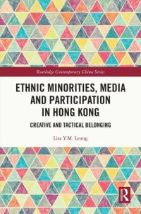 cover of the book Ethnic Minorities, Media and Participation in Hong Kong: Creative and Tactical Belonging