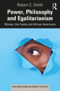 cover of the book Power, Philosophy and Egalitarianism: Women, the Family and African Americans