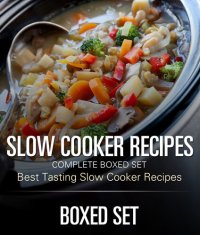 cover of the book Slow Cooker Recipes Complete Boxed Set: 3 In 1 Box Set