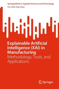 cover of the book Explainable Artificial Intelligence (XAI) in Manufacturing: Methodology, Tools, and Applications