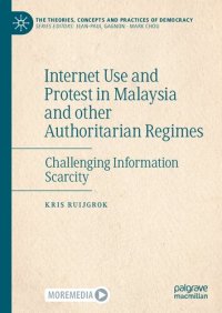 cover of the book Internet Use and Protest in Malaysia and other Authoritarian Regimes: Challenging Information Scarcity