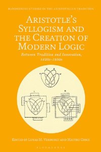 cover of the book Aristotle's Syllogism and the Creation of Modern Logic: Between Tradition and Innovation, 1820s-1930s