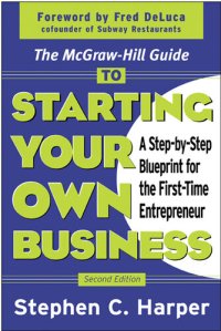 cover of the book The McGraw-Hill Guide to Starting Your Own Business: A Step-By-Step Blueprint for the First-Time Entrepreneur