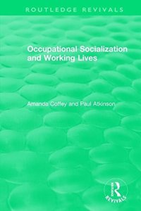 cover of the book Occupational Socialization and Working Lives (Routledge Revivals)