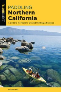 cover of the book Paddling Northern California: A Guide To The Region's Greatest Paddling Adventures