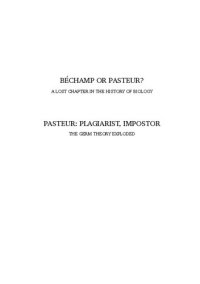 cover of the book Pasteur, Plagiarist, Impostor !: The Germ Theory Exploded !  Expanded edition of Bechamp or Pasteur by Ethel Hume