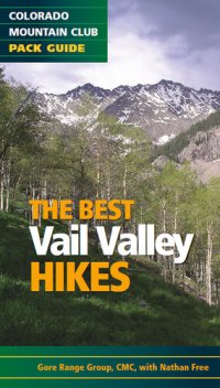 cover of the book The Best Vail Valley Hikes and Snowshoe Routes: Colorado Mountain Club Pack Guide