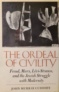 cover of the book The Ordeal of Civility: Freud, Marx, Levi-Strauss, and the Jewish Struggle With Modernity