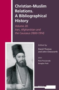 cover of the book Christian-Muslim Relations. A Bibliographical History Volume 20. Iran, Afghanistan and the Caucasus (1800-1914)