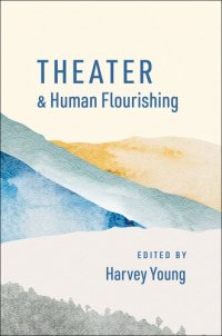 cover of the book Theater and Human Flourishing