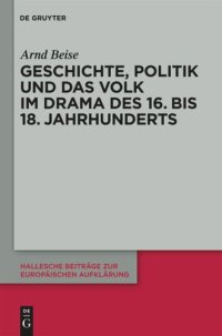 cover of the book Geschichte, Politik und das Volk im Drama des 16. bis 18. Jahrhunderts