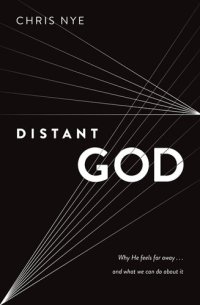 cover of the book Distant God: Why He Feels Far Away...And What We Can Do About It