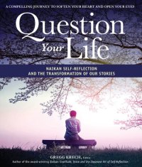 cover of the book Question Your Life: Naikan Self-Reflection and the Transformation of our Stories