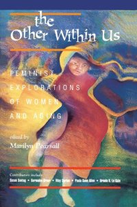 cover of the book The Other Within Us: Feminist Explorations Of Women And Aging