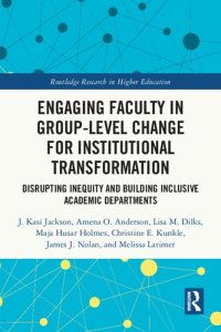 cover of the book Engaging Faculty in Group-Level Change for Institutional Transformation: Disrupting Inequity and Building Inclusive Academic Departments