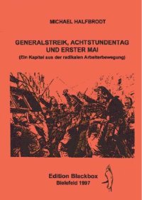 cover of the book Generalstreik, Achtstundentag und 1. Mai ein Kapitel aus der radikalen Arbeiterbewegung