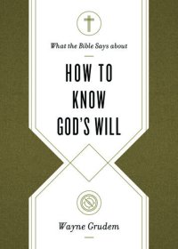 cover of the book What the Bible Says about How to Know God's Will