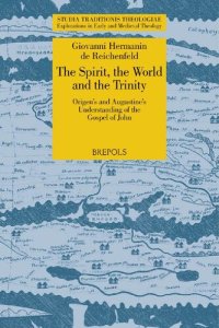 cover of the book The Spirit, the World and the Trinity: Origen’s and Augustine’s Understanding of the Gospel of John