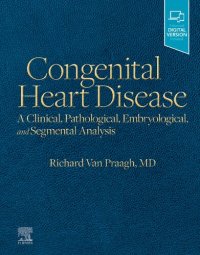 cover of the book Congenital Heart Disease: A Clinical, Pathological, Embryological, and Segmental Analysis