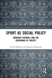 cover of the book Sport as Social Policy: Midnight Football and the Governing of Society