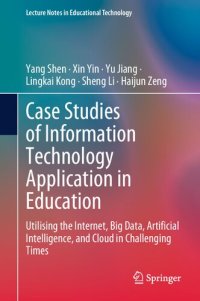 cover of the book Case Studies of Information Technology Application in Education: Utilising the Internet, Big Data, Artificial Intelligence, and Cloud in Challenging Times